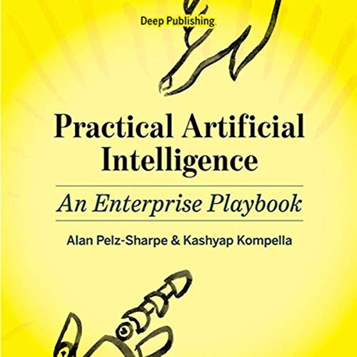 Practical Artificial Intelligence: An Enterprise Playbook by Alan Pelz-Sharpe