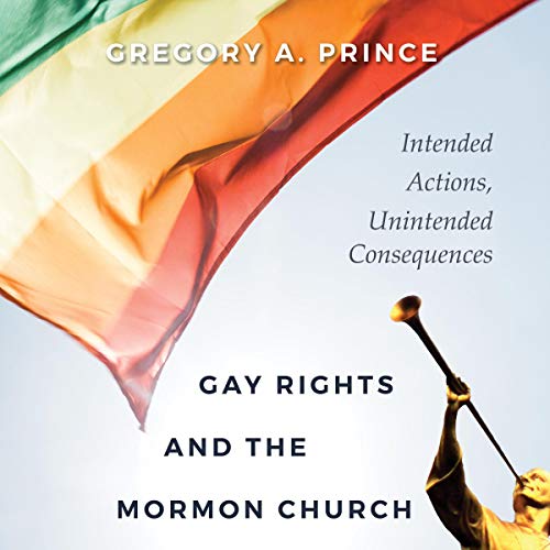 Gay Rights and the Mormon Church by Gregory A. Prince