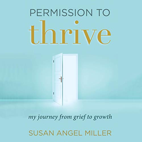 Permission to Thrive by Susan Angel Miller