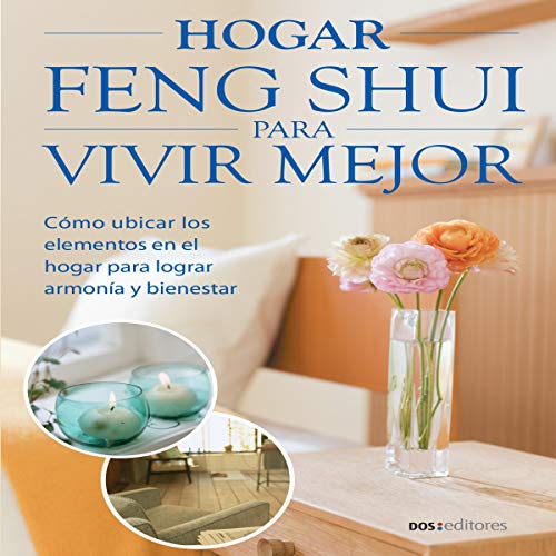 Hogar Feng Shui Para Vivir Mejor [Feng Shui Home to Live Better]
