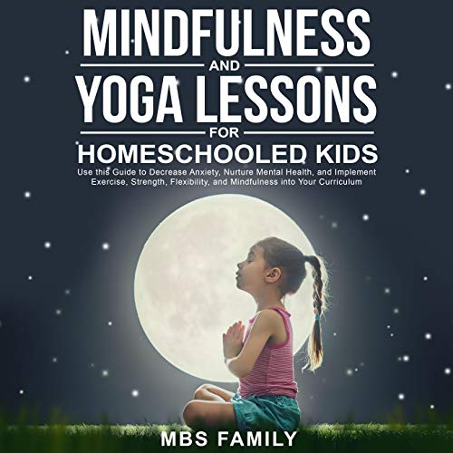 Mindfulness and Yoga Lessons for Homeschooled Kids