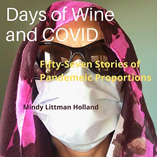Days of Wine and COVID by Mindy Littman Holland