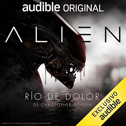 Alien: Rio de Dolor (Narración en Castellano) [Alien: River of Pain]