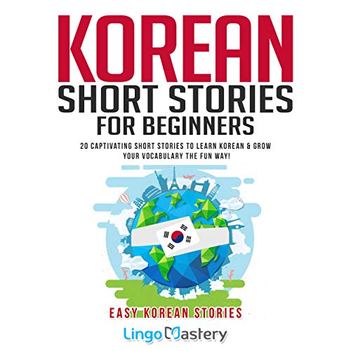 Korean Short Stories for Beginners: 20 Captivating Short Stories to Learn Korean and Grow Your Vocabulary the Fun Way!