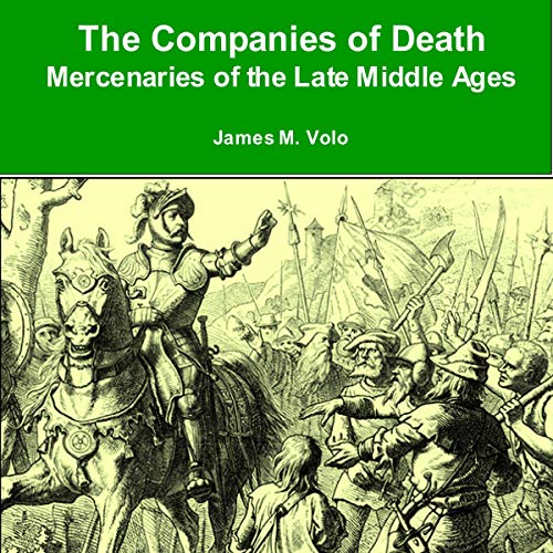 The Companies of Death: Mercenaries of the Late Middle Ages