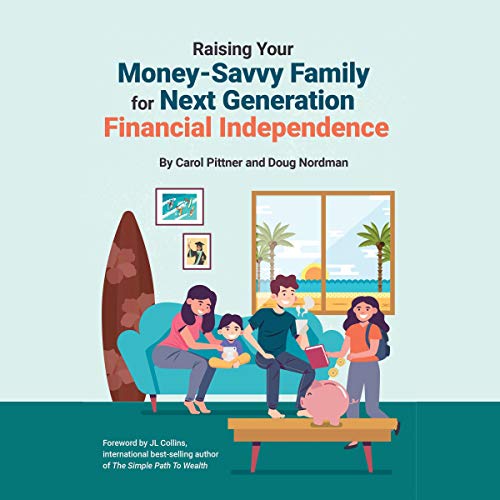 Raising Your Money-Savvy Family for Next Generation Financial Independence