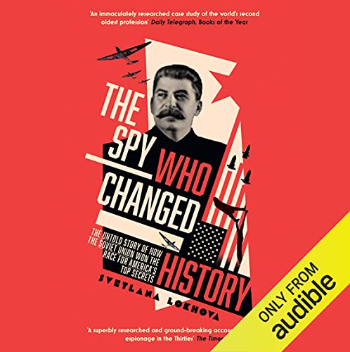 The Spy Who Changed History by Svetlana Lokhova