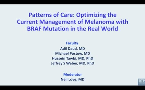 Melanoma | Patterns of Care: Optimizing the Current Management of Melanoma with BRAF Mutation in the Real World by Unknown