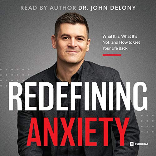 Redefining Anxiety by Dr. John Delony