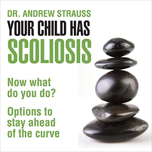 Your Child Has Scoliosis, Now What Do You Do?
