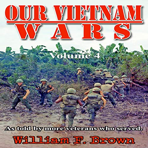 Our Vietnam Wars: Vol 4