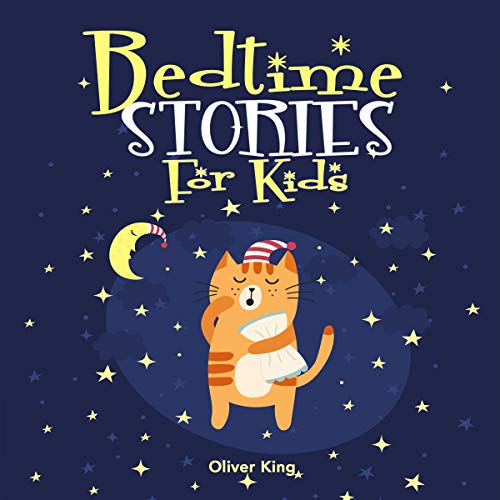 Bedtime Stories for Kids by Oliver King