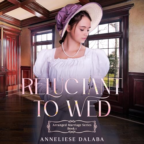 Reluctant to Wed by Anneliese Dalaba