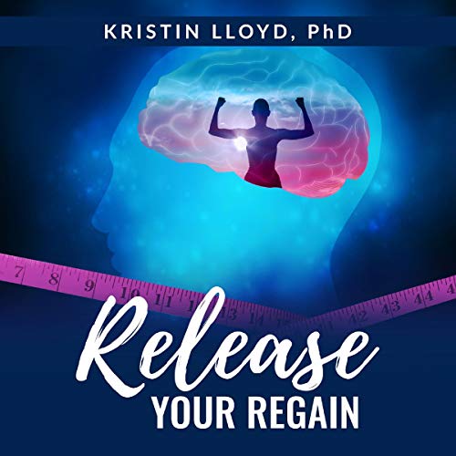 Release Your Regain by Kristin Lloyd