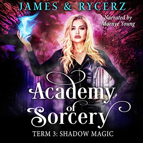 Term 3: Shadow Magic by Alexa B. James