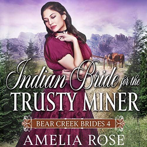 Indian Bride for the Trusty Miner (Historical Western Romance) by Amelia Rose