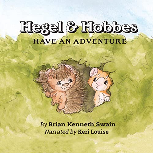 Hegel & Hobbes Have an Adventure by Brian Kenneth Swain