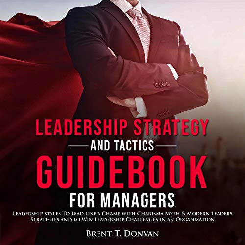 Leadership Strategy and Tactics Guidebook for Managers