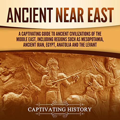Ancient Near East by Captivating History