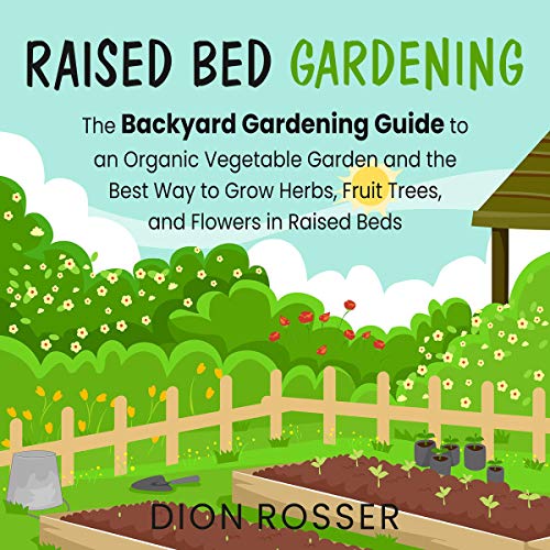 Raised Bed Gardening by Dion Rosser