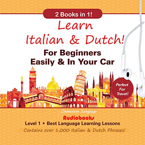 Learn Italian & Dutch! For Beginners Easily & in Your Car: 2 Books in 1