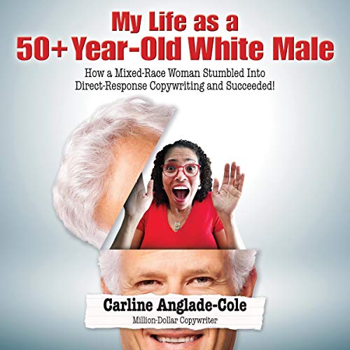 My Life as a 50+ Year-Old White Male by Carline Anglade-Cole