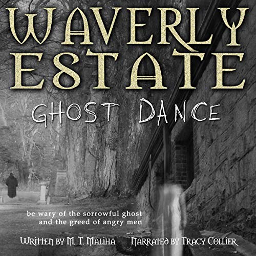 Waverly Estate: Ghost Dance by MT Maliha