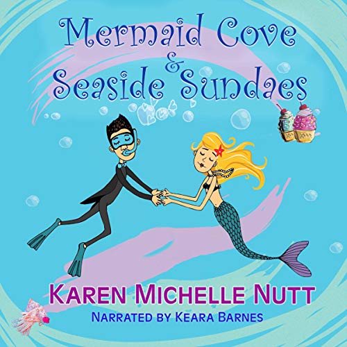 Mermaid Cove and Seaside Sundaes by Karen Michelle Nutt