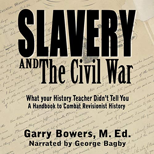 Slavery and the Civil War: What Your History Teacher Didn't Tell You