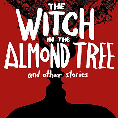 The Witch in the Almond Tree and Other Stories