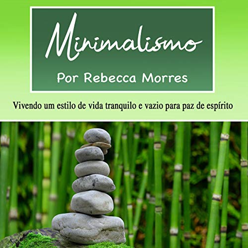 Minimalismo: Vivendo um Estilo de Vida Tranquilo e Vazio Para Paz de Espírito