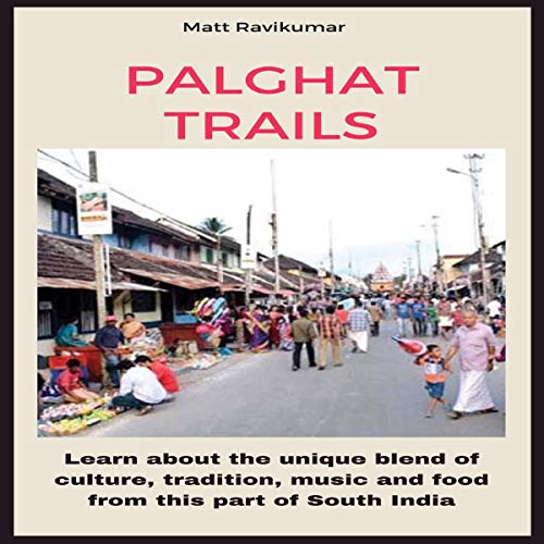 Palghat Trails by Matt Ravikumar