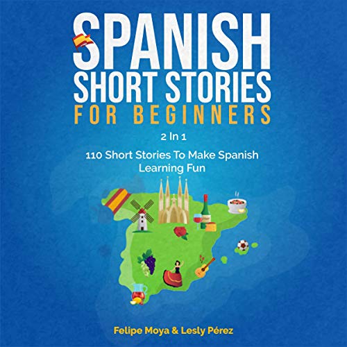 Spanish Short Stories for Beginners: 2 in 1 by Felipe Moya
