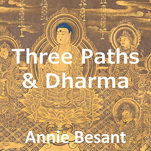 Three Paths and Dharma by Annie Besant