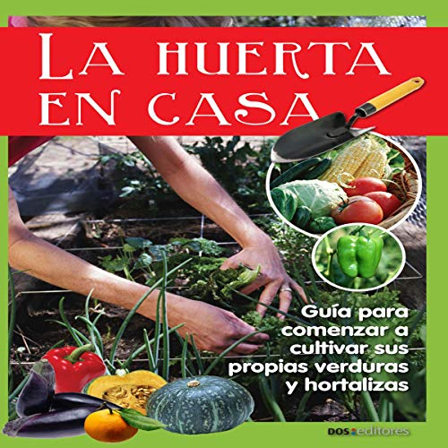 La Huerta en Casa [Vegetable Garden at Home]