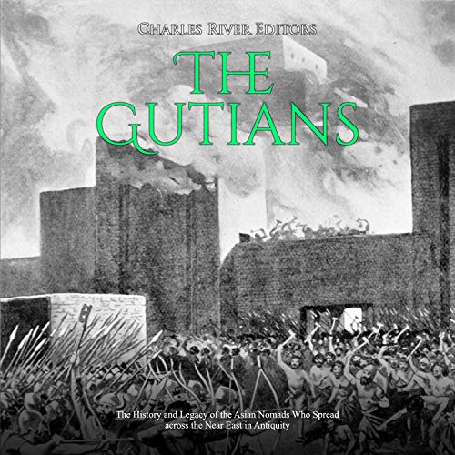 The Gutians by Charles River Editors
