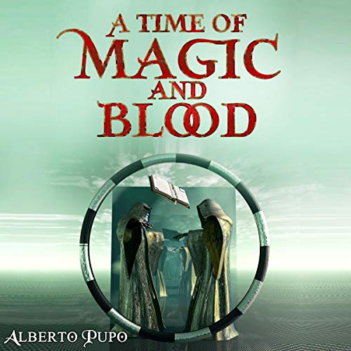 A Time of Magic and Blood by Alberto Pupo