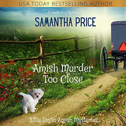Amish Murder Too Close: An Amish Cozy Mystery by Samantha Price