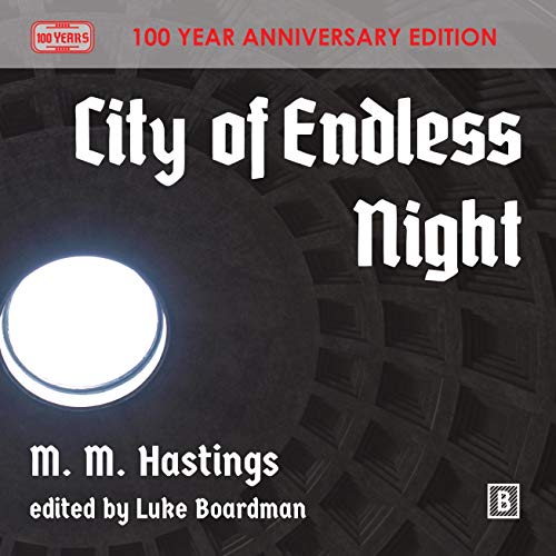 City of Endless Night: 100 Year Anniversary Annotated Edition by Milo Hastings
