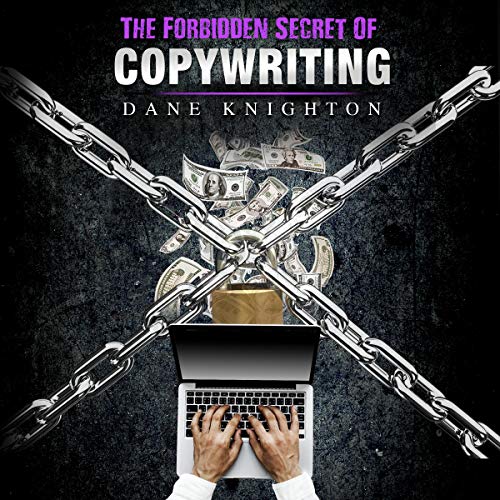 The Forbidden Secret of Copywriting by Dane Knighton