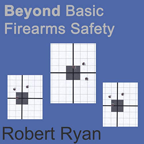 Beyond Basic Firearms Safety by Robert Ryan