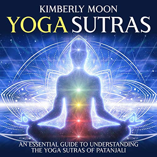 Yoga Sutras: An Essential Guide to Understanding the Yoga Sutras of Patanjali