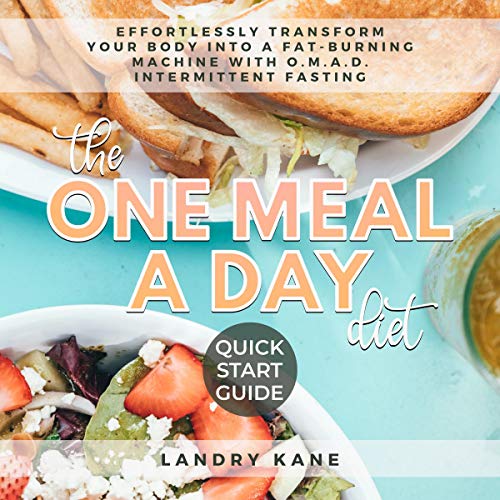 The One Meal a Day Diet Quick Start Guide by Landry Kane