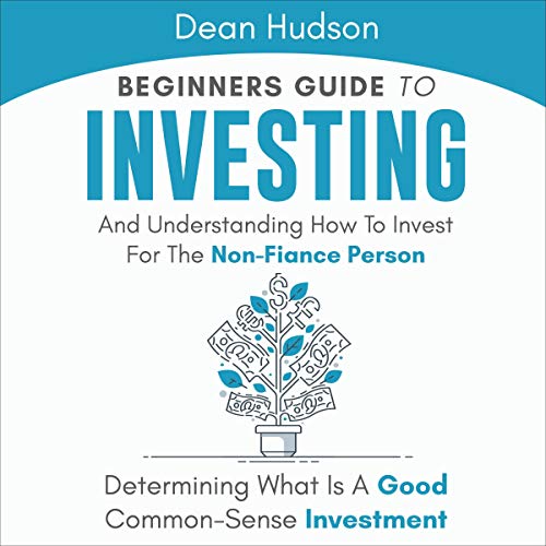 Beginners Guide to Investing and Understanding How to Invest for the Non-Finance Person