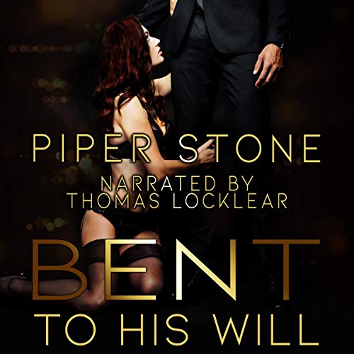 Bent to His Will: A Dark Billionaire Romance