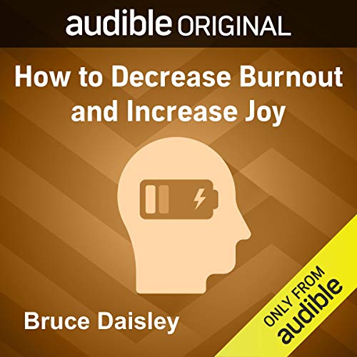 How to Decrease Burnout and Increase Joy by Bruce Daisley