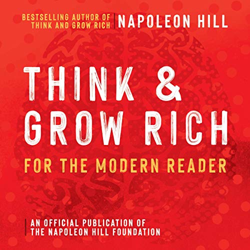 Think and Grow Rich: For the Modern Reader
