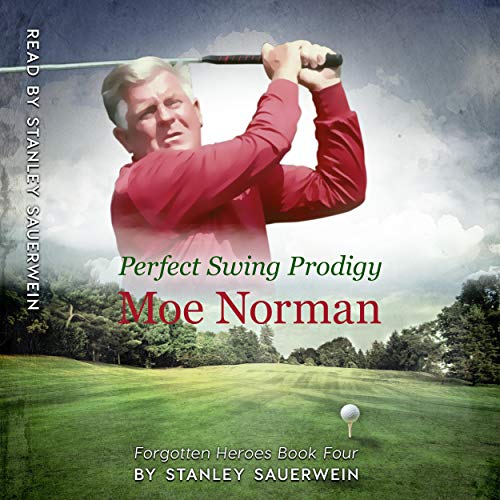 Perfect Swing Prodigy: Moe Norman