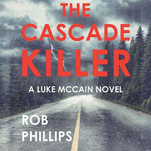 The Cascade Killer by Rob Phillips