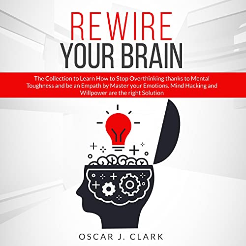 Rewire Your Brain by Oscar J. Clark